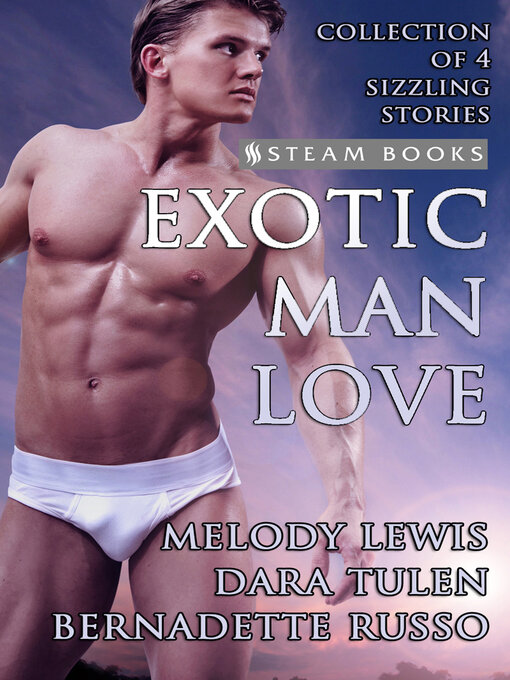 Title details for Exotic Man Love--A Compilation of 4 Hot Gay M/M Erotica Stories from Steam Books by Melody Lewis - Available